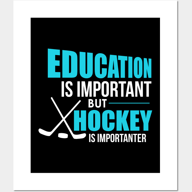 Funny Education Is Important Hockey Is Importanter Wall Art by theperfectpresents